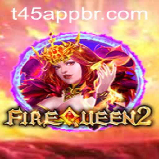 Exploring FireQueen2: A Thrilling Adventure Awaits with T45 PH Login